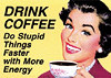 DRINK COFFEE